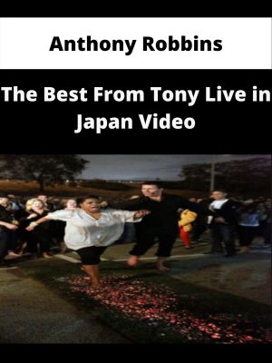 Anthony Robbins – The Best From Tony Live In Japan Video – Available Now!!!