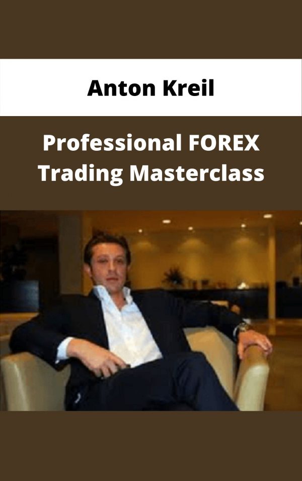 Anton Kreil – Professional Forex Trading Masterclass – Available Now!!!