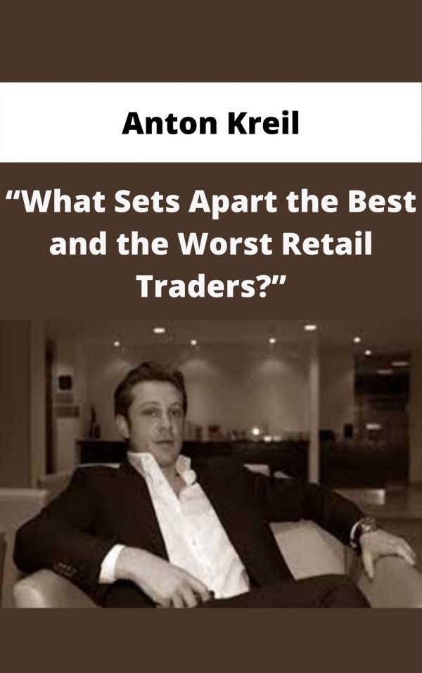 Anton Kreil – “what Sets Apart The Best And The Worst Retail Traders?” – Available Now!!!