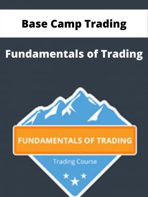 Base Camp Trading – Fundamentals Of Trading – Available Now!!!