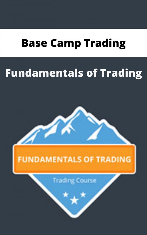 Base Camp Trading – Fundamentals Of Trading – Available Now!!!