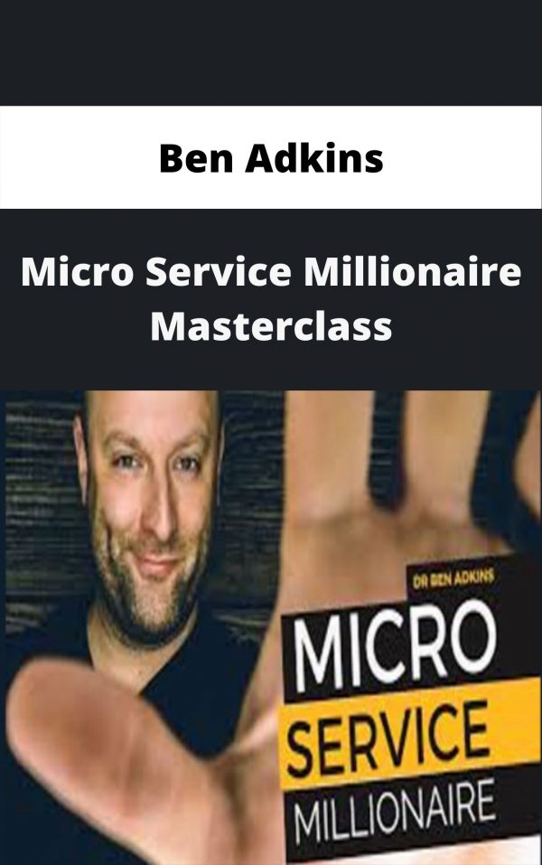 Ben Adkins – Micro Service Millionaire Masterclass – Available Now!!!
