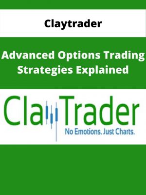 Claytrader – Advanced Options Trading Strategies Explained – Available Now!!!