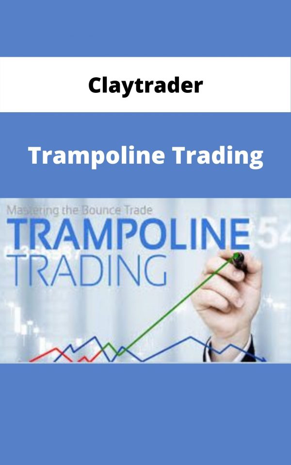 Claytrader – Trampoline Trading – Available Now!!!