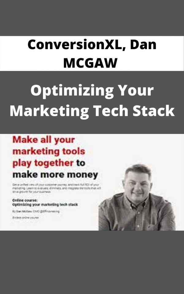 Conversionxl, Dan Mcgaw – Optimizing Your Marketing Tech Stack – Available Now!!!