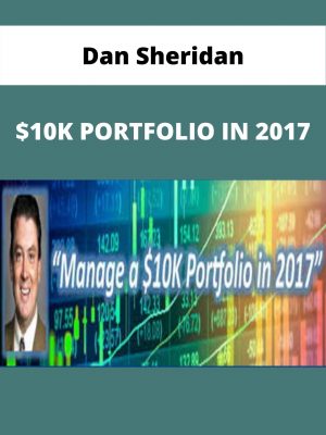 Dan Sheridan – $10k Portfolio In 2017 – Available Now!!!