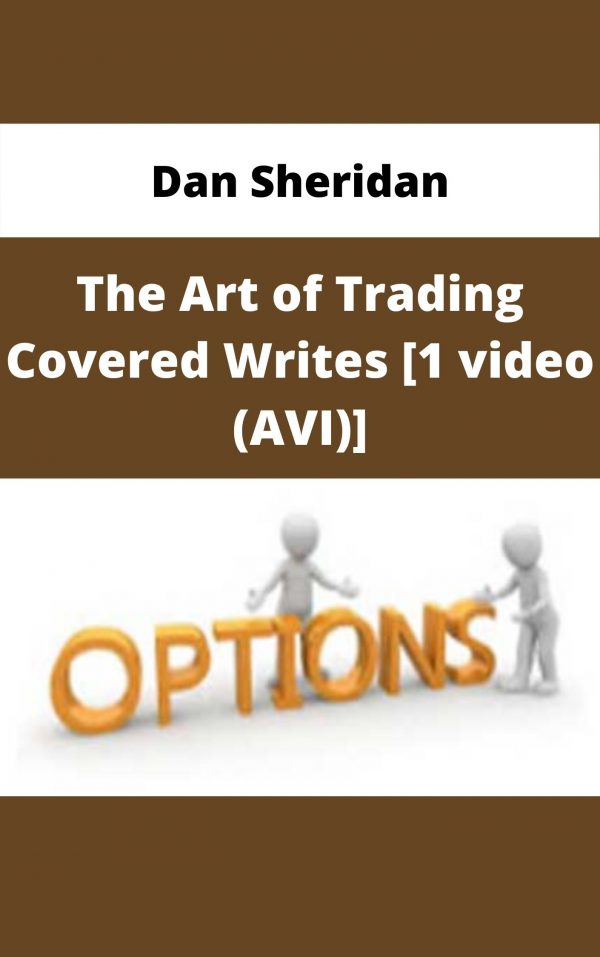 Dan Sheridan – The Art Of Trading Covered Writes [1 Video (avi)] – Available Now!!!