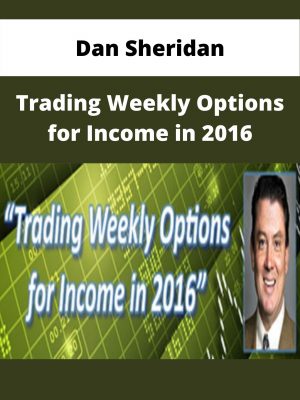 Dan Sheridan – Trading Weekly Options For Income In 2016 – Available Now!!!