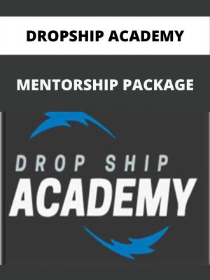Dropship Academy – Mentorship Package – Available Now!!!