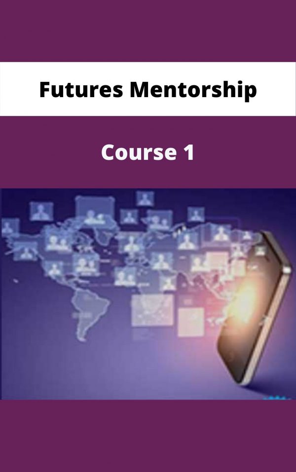 Futures Mentorship – Course 1 – Available Now!!!