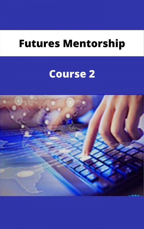 Futures Mentorship – Course 2 – Available Now!!!