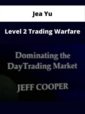 Jea Yu – Level 2 Trading Warfare – Available Now!!!