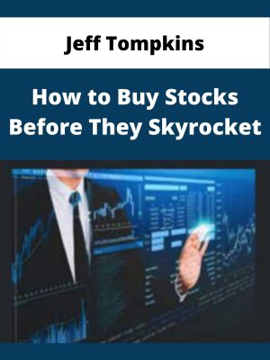 Jeff Tompkins – How To Buy Stocks Before They Skyrocket – Available Now!!!