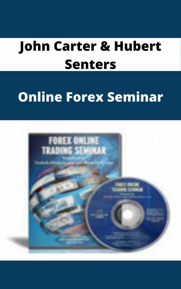 John Carter & Hubert Senters – Online Forex Seminar – Available Now!!!