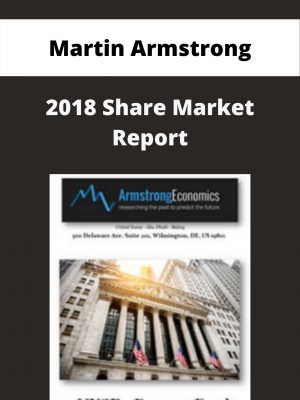 Martin Armstrong – 2018 Share Market Report – Available Now!!!