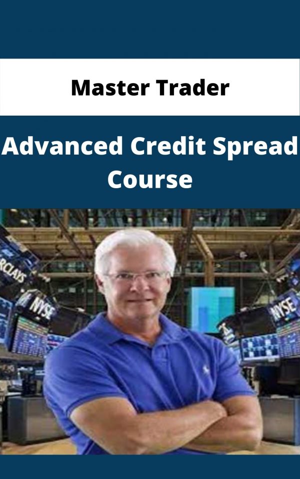 Master Trader – Advanced Credit Spread Course – Available Now!!!