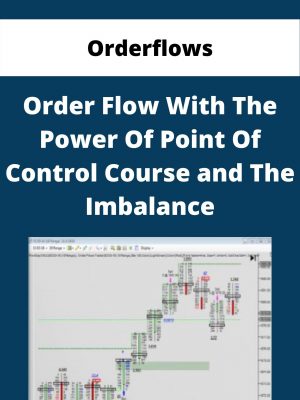 Orderflows – Order Flow With The Power Of Point Of Control Course And The Imbalance – Available Now!!!