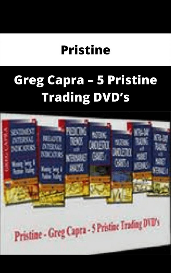Pristine – Greg Capra – 5 Pristine Trading Dvd’s – Available Now!!!