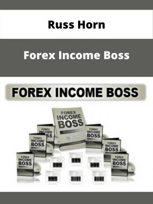Russ Horn – Forex Income Boss – Available Now!!!