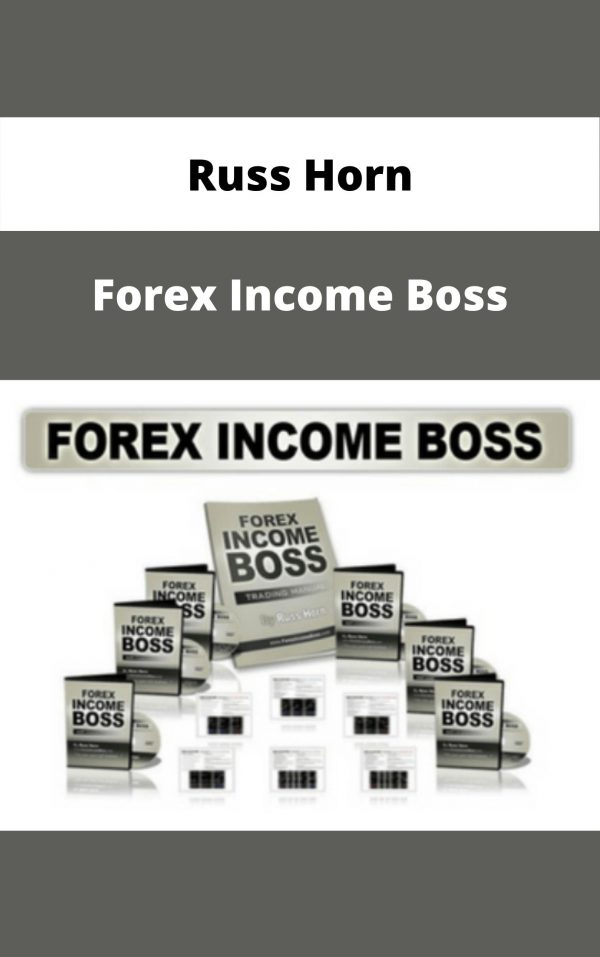 Russ Horn – Forex Income Boss – Available Now!!!