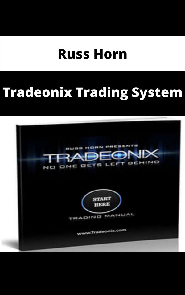 Russ Horn – Tradeonix Trading System – Available Now!!!