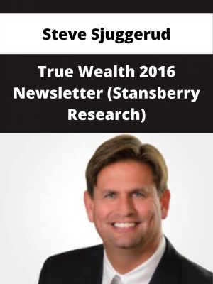 Steve Sjuggerud – True Wealth 2016 Newsletter (stansberry Research) – Available Now!!!