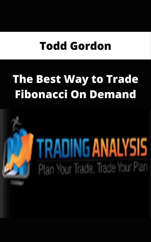 Todd Gordon – The Best Way To Trade Fibonacci On Demand – Available Now!!!