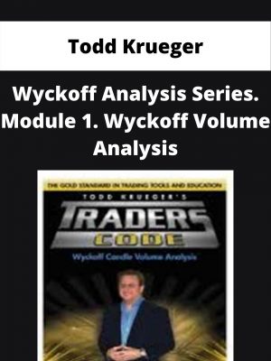 Todd Krueger – Wyckoff Analysis Series. Module 1. Wyckoff Volume Analysis – Available Now!!!