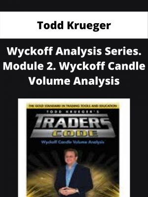 Todd Krueger – Wyckoff Analysis Series. Module 2. Wyckoff Candle Volume Analysis – Available Now!!!