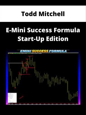 Todd Mitchell – E-mini Success Formula Start-up Edition – Available Now!!!