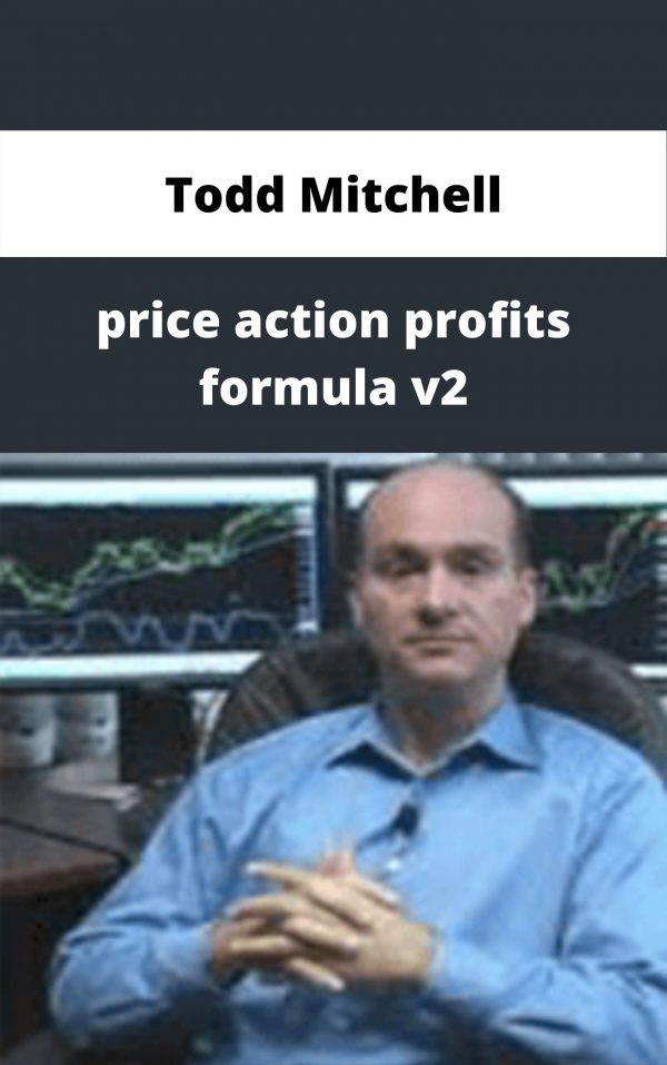 Todd Mitchell – Price Action Profits Formula V2 – Available Now!!!