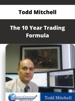 Todd Mitchell – The 10 Year Trading Formula – Available Now!!!