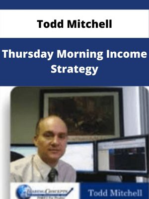 Todd Mitchell – Thursday Morning Income Strategy – Available Now!!!