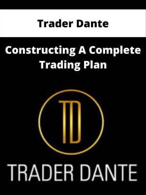 Trader Dante – Constructing A Complete Trading Plan – Available Now!!!