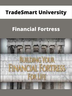 Tradesmart University – Financial Fortress – Available Now!!!