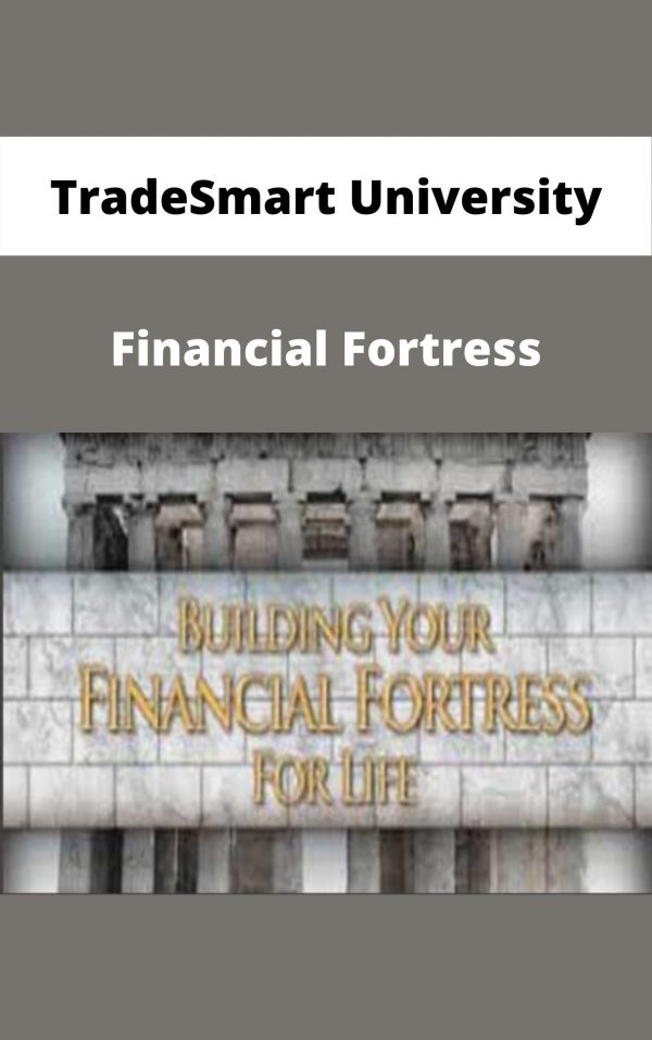 Tradesmart University – Financial Fortress – Available Now!!!