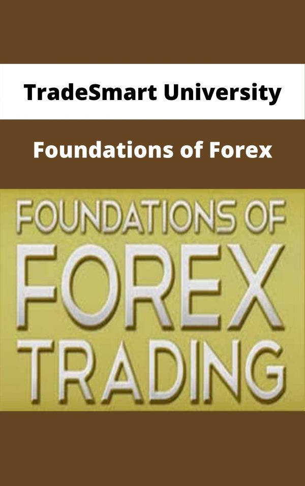 Tradesmart University – Foundations Of Forex – Available Now!!!