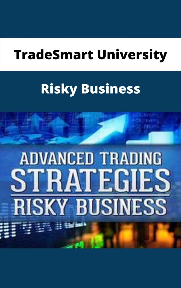 Tradesmart University – Risky Business – Available Now!!!