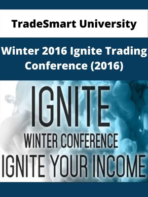 Tradesmart University – Winter 2016 Ignite Trading Conference (2016) – Available Now!!!