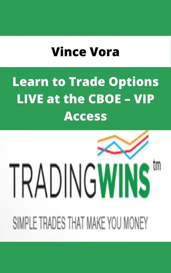 Vince Vora – Learn To Trade Options Live At The Cboe – Vip Access – Available Now!!!