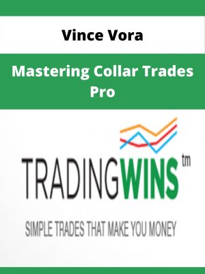 Vince Vora – Mastering Collar Trades Pro – Available Now!!!