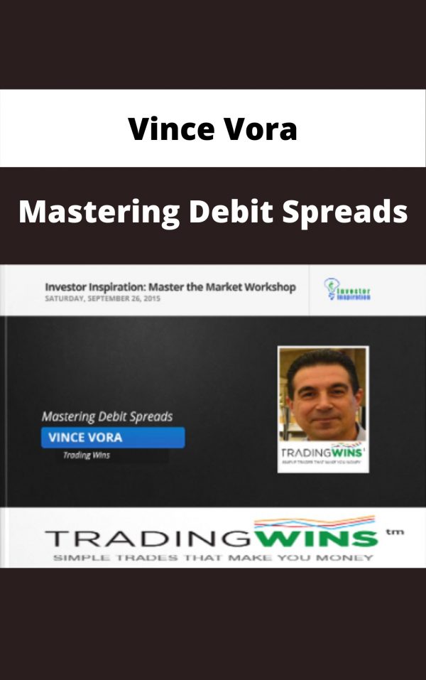 Vince Vora – Mastering Debit Spreads  – Available Now!!!