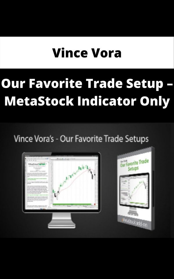 Vince Vora – Our Favorite Trade Setup – Metastock Indicator Only – Available Now!!!