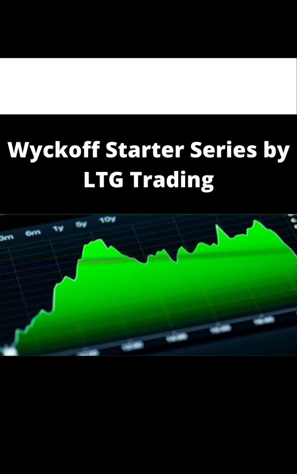 Wyckoff Starter Series By Ltg Trading – Available Now!!!