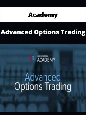 Advanced Options Trading – Academy – Available Now!!!