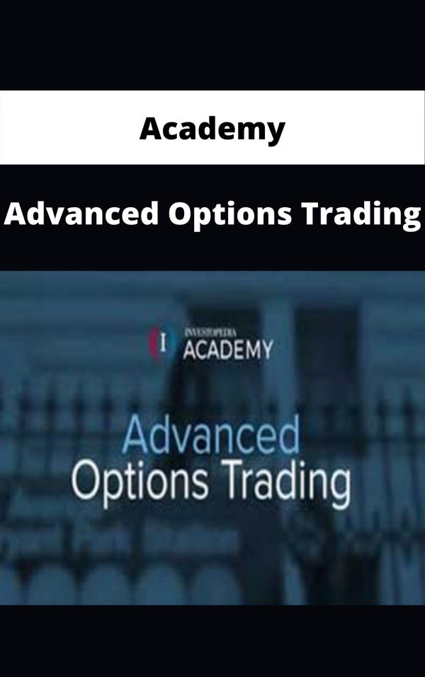 Advanced Options Trading – Academy – Available Now!!!