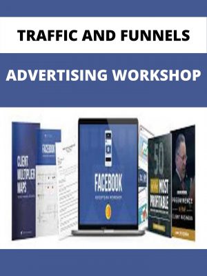 Advertising Workshop – Traffic And Funnels – Available Now!!!
