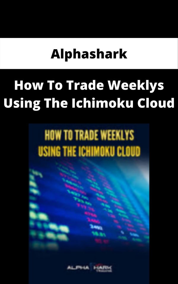 Alphashark – How To Trade Weeklys Using The Ichimoku Cloud – Available Now!!!