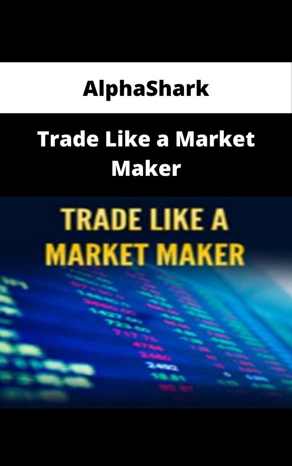 Alphashark – Trade Like A Market Maker – Available Now!!!