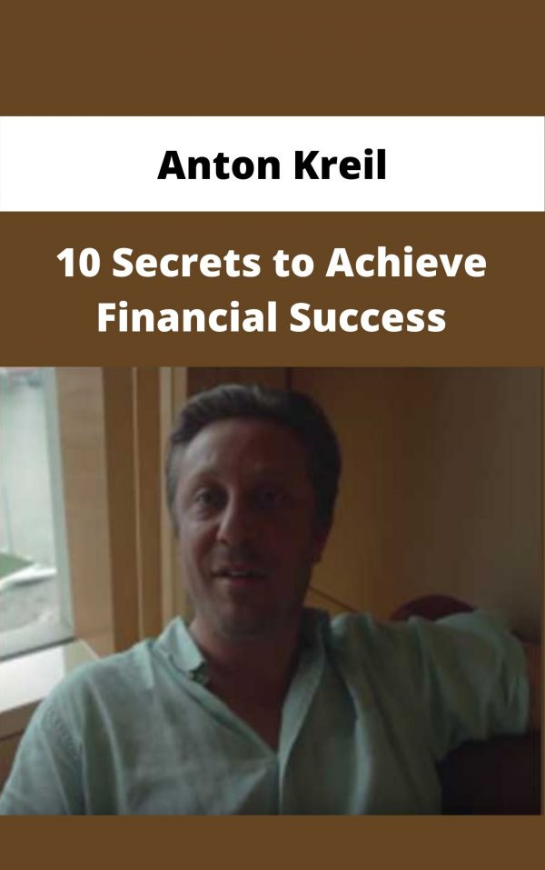 Anton Kreil – 10 Secrets To Achieve Financial Success – Available Now!!!